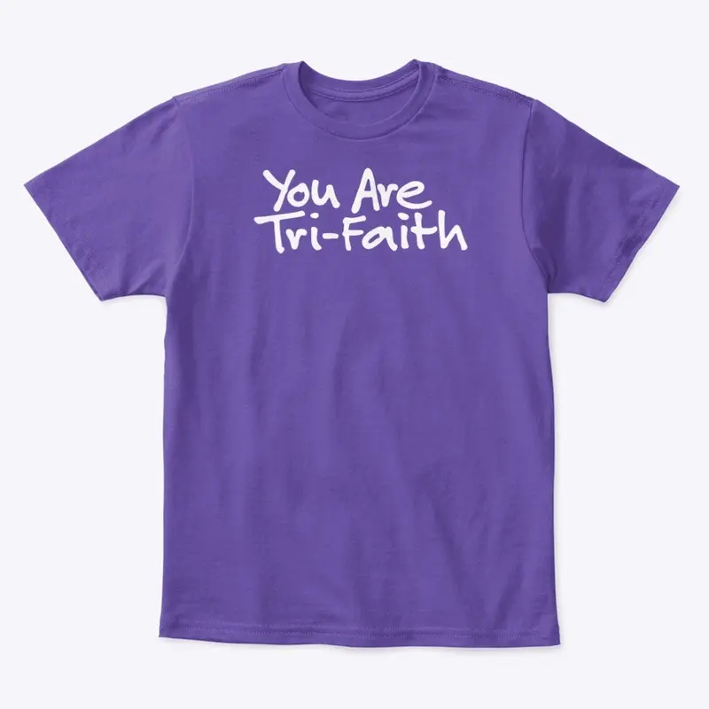 You Are Tri-Faith (White Logo)