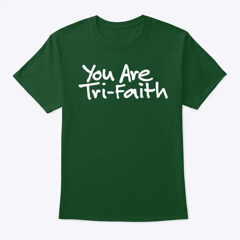 You Are Tri-Faith (White Logo)